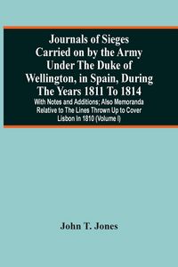 Produktbild: Journals Of Sieges Carried On By The Army Under The Duke Of Wellington, In Spain, During The Years 1811 To 1814
