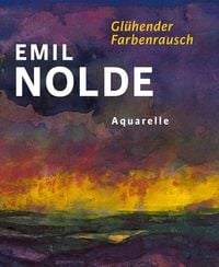 Produktbild: Emil Nolde. Gl&uuml;hender Farbenrausch