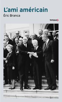 Produktbild: L'ami am&eacute;ricain : Washington contre de Gaulle : 1940-1969