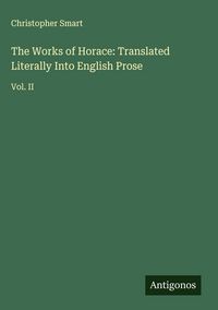 Produktbild: The Works of Horace: Translated Literally Into English Prose