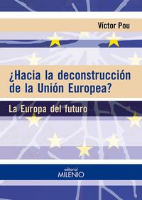 Produktbild: &iquest;Hacia la deconstrucci&oacute;n de la Uni&oacute;n Europea? : la Europa del futuro