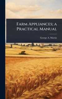Produktbild: Farm Appliances; a Practical Manual