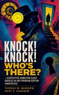 Produktbild: KNOCK! KNOCK! WHO'S THERE? - 5 Detective Hamilton Cleek Riddles in One Premium Edition (Annotated)