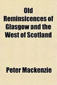 Produktbild: Old Reminsicences of Glasgow and the West of Scotland