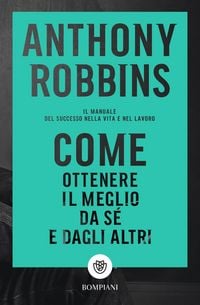 Produktbild: Come ottenere il meglio da s&eacute; e dagli altri. Il manuale del successo nella vita e nel lavoro