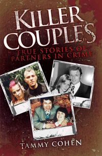 Bild vom Artikel Killer Couples: True Stories of Partners in Crime, Including Fred West & Rose West vom Autor Tammy Cohen