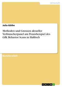 Produktbild: Methoden und Grenzen aktueller Verbraucherpanel am Praxisbeispiel des GfK Behavior Scans in Ha&szlig;loch