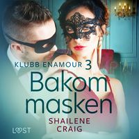 Produktbild: Klubb Enamour 3: Bakom masken - erotisk novell