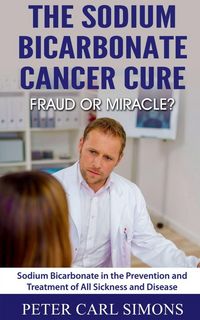 Produktbild: The Sodium Bicarbonate Cancer Cure - Fraud or Miracle?