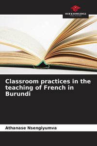 Produktbild: Classroom practices in the teaching of French in Burundi