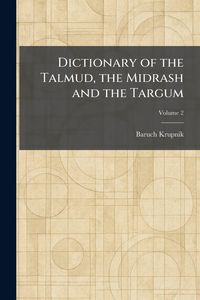 Produktbild: Dictionary of the Talmud, the Midrash and the Targum
