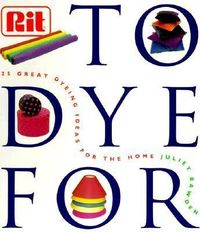 Produktbild: To Dye for: The Rit Book of Creative Dying Projects