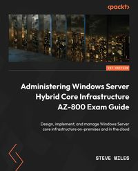 Produktbild: Administering Windows Server Hybrid Core Infrastructure AZ-800 Exam Guide