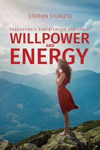Produktbild: Willpower and Energy: Yogananda's Energisation Exercises