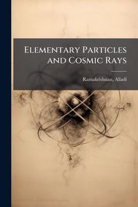 Produktbild: Elementary Particles and Cosmic Rays