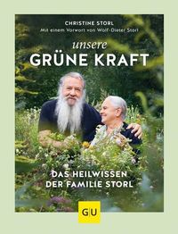 Bild vom Artikel Unsere grüne Kraft - das Heilwissen der Familie Storl vom Autor Christine Storl