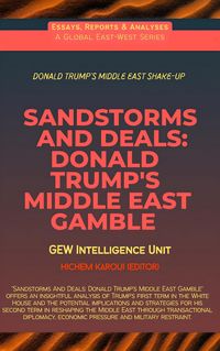 Produktbild: Sandstorms And Deals: Donald Trump's Middle East Gamble (Essays, Reports and Analyses)