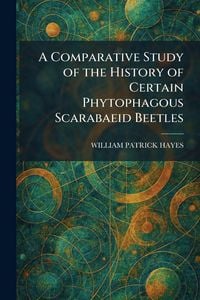 Produktbild: A Comparative Study of the History of Certain Phytophagous Scarabaeid Beetles