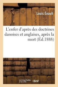 Produktbild: L'enfer d'apr&egrave;s des doctrines danoises et anglaises, apr&egrave;s la mort