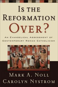 Produktbild: Is the Reformation Over?: An Evangelical Assessment of Contemporary Roman Catholicism