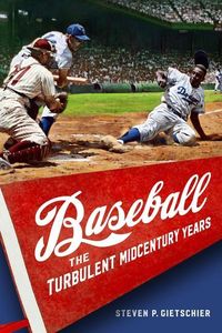 Bild vom Artikel Baseball: The Turbulent Midcentury Years vom Autor Steven P. Gietschier