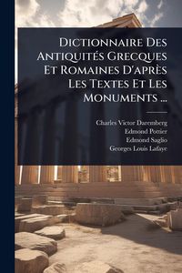 Produktbild: Dictionnaire Des Antiquit&Atilde;(c)s Grecques Et Romaines D'apr&egrave;s Les Textes Et Les Monuments ...