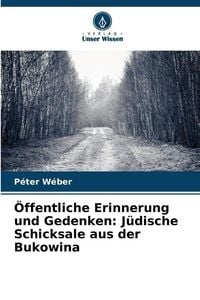 Produktbild: &Ouml;ffentliche Erinnerung und Gedenken: J&uuml;dische Schicksale aus der Bukowina