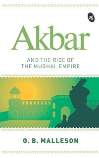 Produktbild: Akbar and the Rise of the Mughal Empire