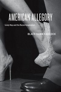 Produktbild: Hancock, B: American Allegory - Lindy Hop and the Racial Ima