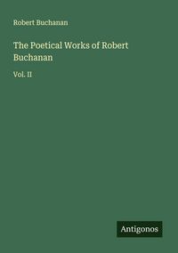 Produktbild: The Poetical Works of Robert Buchanan