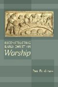 Produktbild: Bradshaw, D: Reconstructing Early Christian Worship