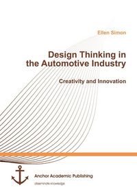 Produktbild: Design Thinking in the Automotive Industry. Creativity and Innovation