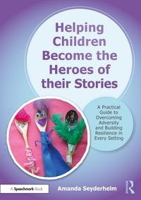 Produktbild: Seyderhelm, A: Helping Children&nbsp;Become&nbsp;the Heroes of their S
