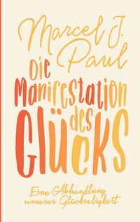 Produktbild: Die Manifestation des Gl&uuml;cks
