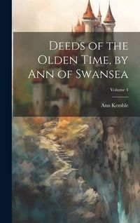 Produktbild: Deeds of the Olden Time, by Ann of Swansea; Volume 4
