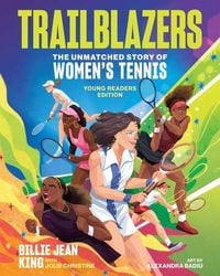 Produktbild: Trailblazers: The Unmatched Story of Women's Tennis, Young Readers Edition