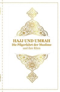 Bild vom Artikel Hajj und Umrah - Die Pilgerfahrt der Muslime und ihre Riten vom Autor Tanja Airtafae Ala´byad D´ala