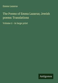 Produktbild: The Poems of Emma Lazarus; Jewish poems: Translations