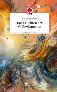 Produktbild: Das Leuchten der Gl&uuml;hw&uuml;rmchen. Life is a Story - story.one