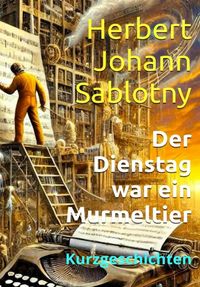 Produktbild: Der Dienstag war ein Murmeltier