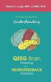 Produktbild: A Consumer's Guide to Understanding QEEG Brain Mapping and Neurofeedback Training