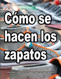 Produktbild: C&oacute;mo se hacen los zapatos