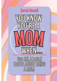 Produktbild: You Know You're a Mom When... 100 Relatable Facts About Being a Mom