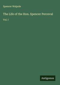 Produktbild: The Life of the Hon. Spencer Perceval