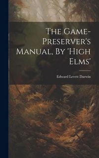 Produktbild: The Game-preserver's Manual, By 'high Elms'