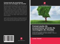 Produktbild: Conserva&ccedil;&atilde;o do ecossistema atrav&eacute;s da reciclagem de chumbo