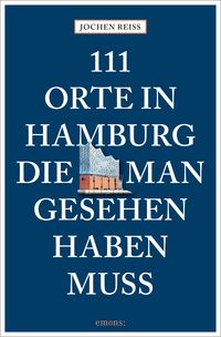 Bild vom Artikel 111 Orte in Hamburg, die man gesehen haben muss vom Autor Jochen Reiss