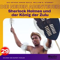 Produktbild: Sherlock Holmes und der K&ouml;nig der Zulu (Die neuen Abenteuer, Folge 29)