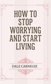 Produktbild: How to Stop Worrying and Start Living
