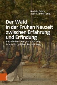 Produktbild: Der Wald in der Fr&uuml;hen Neuzeit zwischen Erfahrung und Erfindung